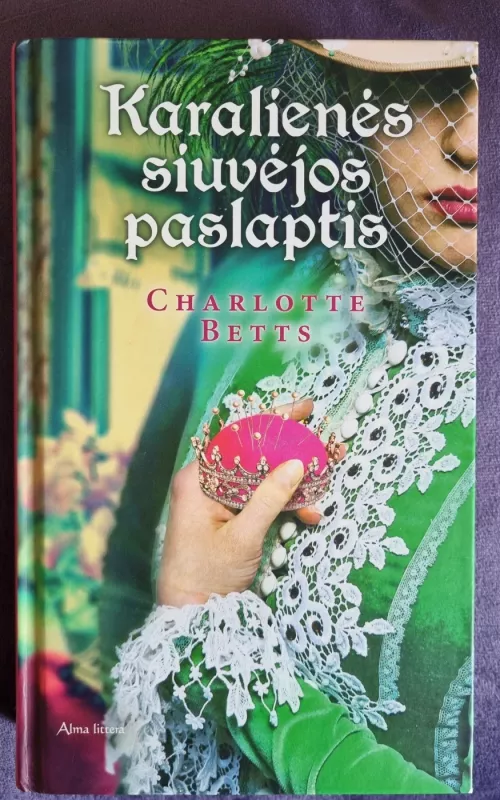 Karalienės siuvėjos paslaptis - Charlotte Betts, knyga