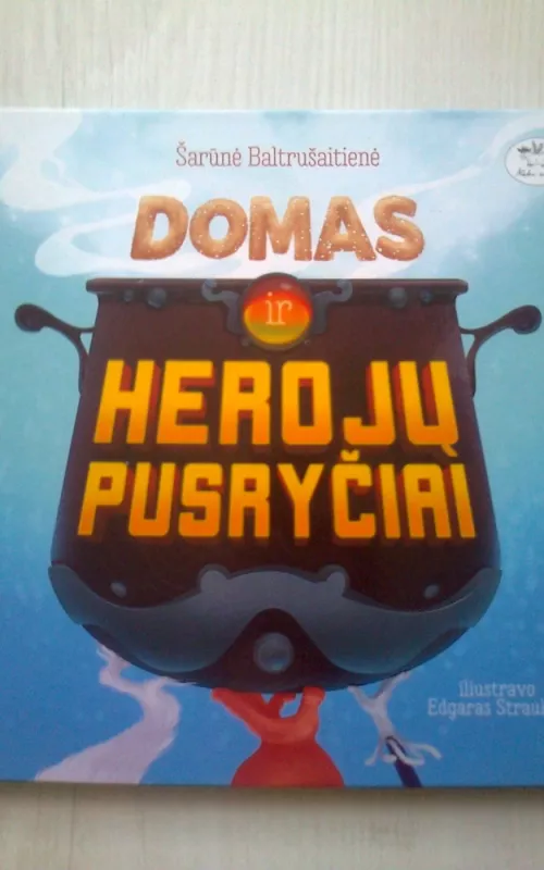 Domas ir herojų pusryčiai - Šarūnė Baltrušaitienė, knyga