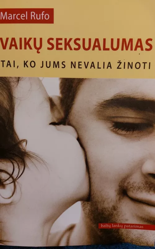 Vaikų seksualumas: tai, ko jums nevalia žinoti - Marcel Rufo, knyga