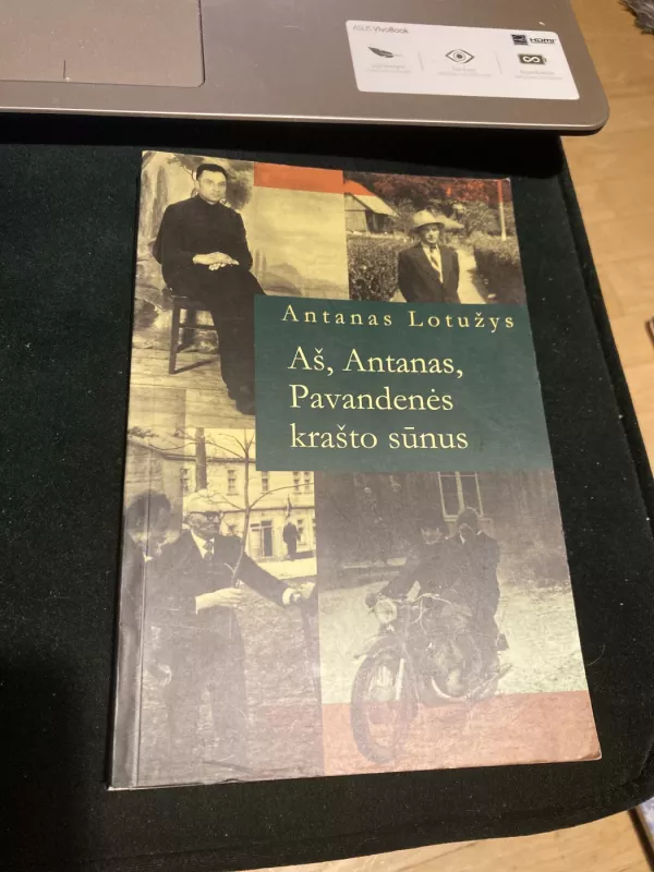 Aš, Antanas, Pavandenės krašto sūnus - Antanas Lotužys, knyga 4
