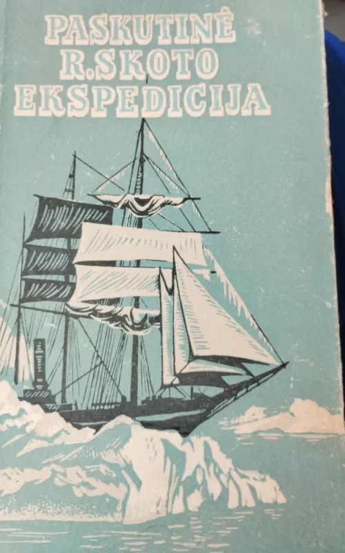 Paskutinė R. Skoto ekspedicija - Robertas Skotas, knyga