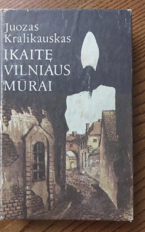 Įkaitę Vilniaus mūrai - Juozas Kralikauskas, knyga 2