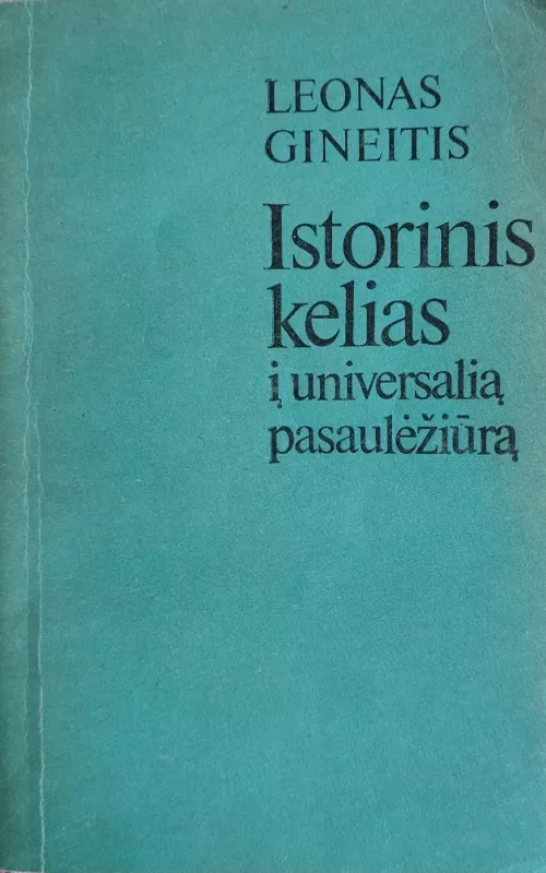 Istorinis kelias į universalią pasaulėžiūrą - Leonas Gineitis, knyga