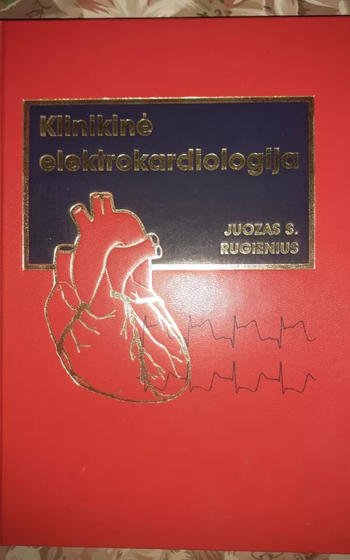 Klinikinė elektrokardiologija - Juozas Rugienius, knyga