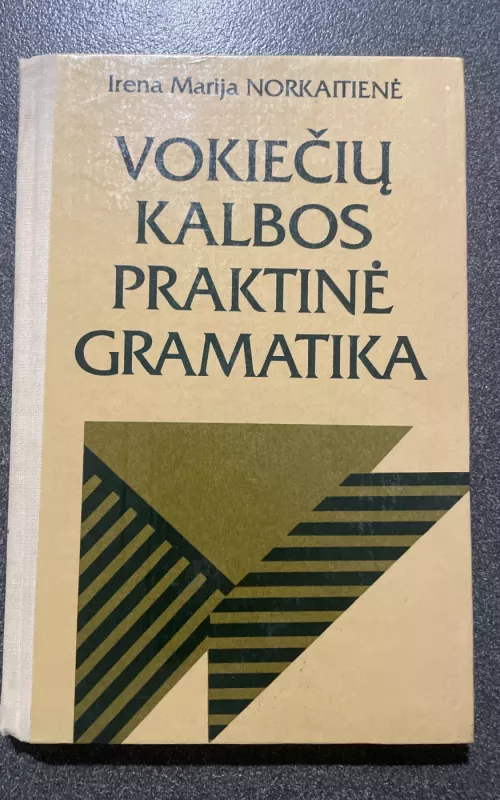 Vokiečių kalbos praktinė gramatika - Irena Marija Norkaitienė, knyga