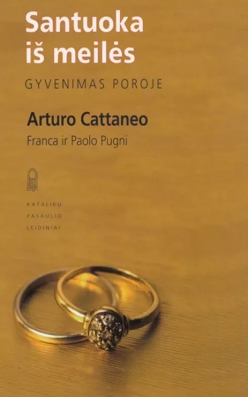 Santuoka iš meilės, gyvenimas poroje - Cattaneo Arturo, knyga