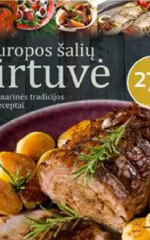 Europos šalių virtuvė. Kulinarinės tradicijos ir receptai - Autorių Kolektyvas, knyga