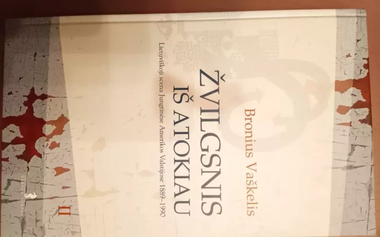 Žvilgsnis iš atokiau 2 dalis: Lietuviškoji scena Jungtinėse Amerikos Valstijose 1889-1990 - Bronius Vaškelis, knyga 3