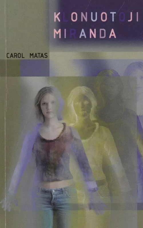 Klonuotoji Miranda - Carol Matas, knyga