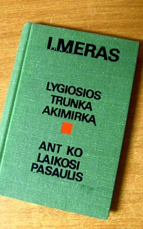 Lygiosios trunka akimirką. Ant ko laikosi pasaulis - Icchokas Meras, knyga
