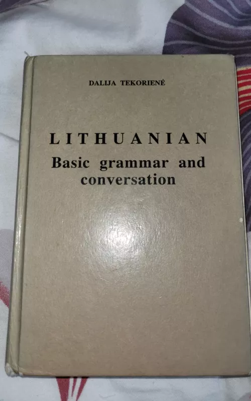 Lithuanian Basic Grammar and Conversation - Dalija Tekorienė, knyga 2