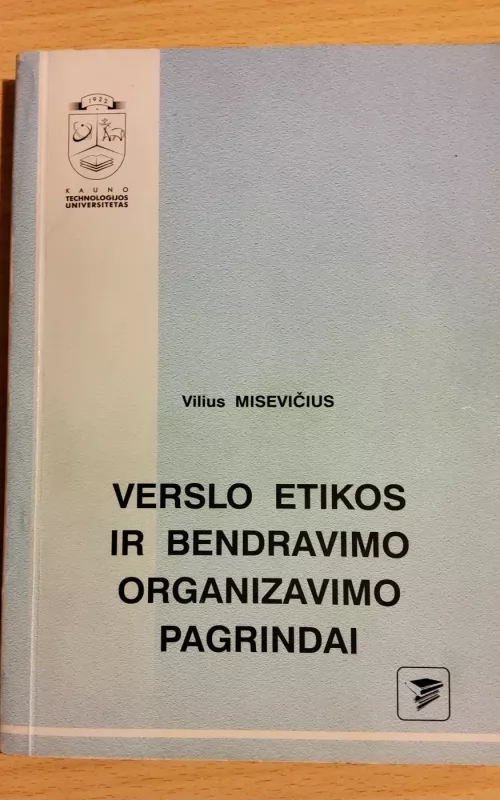 Verslo etikos ir bendravimo organizavimo pagrindai - Vilius Misevičius, knyga