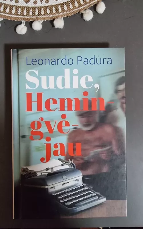 Sudie, Hemingvėjau - Leonardo Padura, knyga