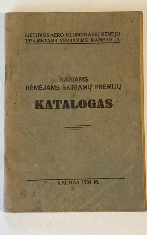 Lietuvos aero klubo narių rėmėjų 1934 metams verbavimo kampanija - Nariams rėmėjams skiriamų dovanų KATALOGAS - Autorių Kolektyvas, knyga 2