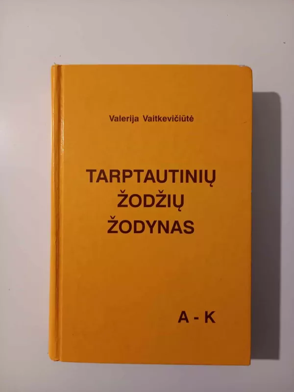 Tarptautinių žodžių žodynas (A-K) - Valerija Vaitkevičiūtė, knyga