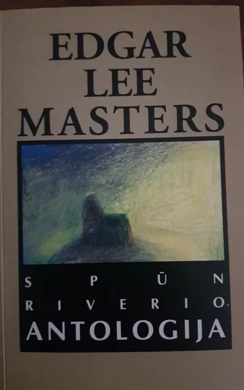 Spūn Riverio antologija - Edgar Lee Masters, knyga