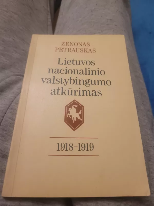 Lietuvos nacionalinio valstybingumo atkūrimas 1918-1919 - Zenonas Petrauskas, knyga