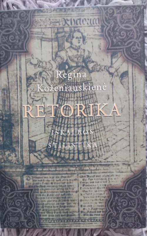 Retorika. Iškalbos stilistika - Regina Koženiauskienė, knyga