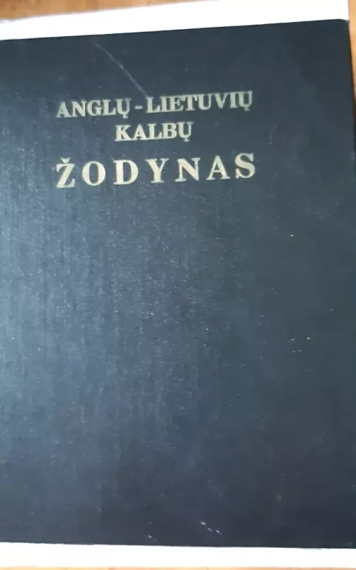 Anglų-lietuvių kalbų žodynas - A.Laučka, B.Piesarskas, S.Stasiulevičiūtė, knyga 2