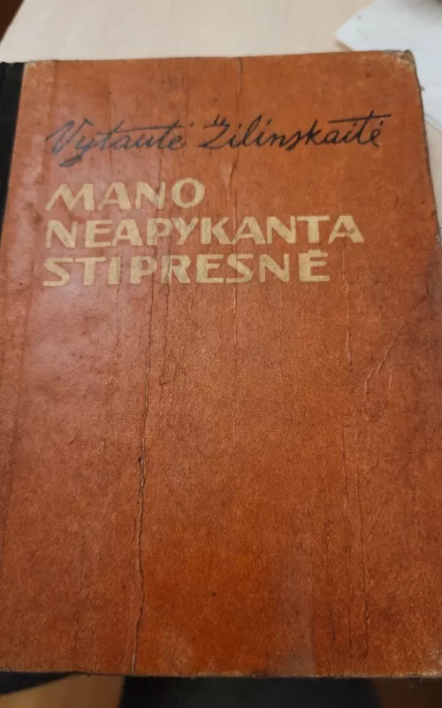 Mano neapykanta stipresnė - Vytautė Žilinskaitė, knyga