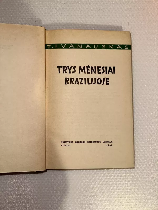 Trys mėnesiai Brazilijoje - Tadas Ivanauskas, knyga 3