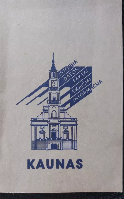 Kaunas. Istorija, datos, faktai, skaičiai, informacija - Autorių Kolektyvas, knyga 2