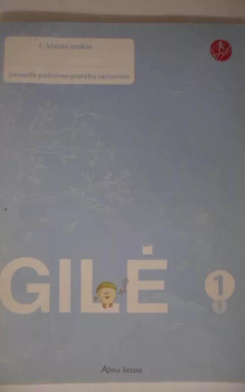 Gilė. Pasaulio pažinimo pirmasis pratybų sąsiuvinis I klasei - Edita Minkuvienė, Ligita  Kukanauzienė, knyga 2