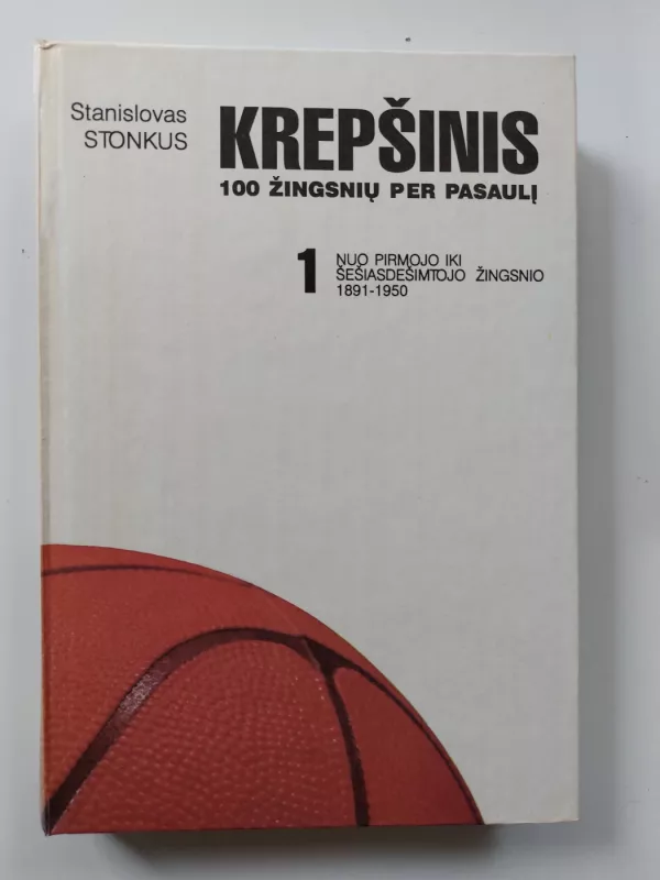 Krepšinis 100 žingsnių per pasaulį (II tomai) - Stanislovas Stonkus, knyga 4