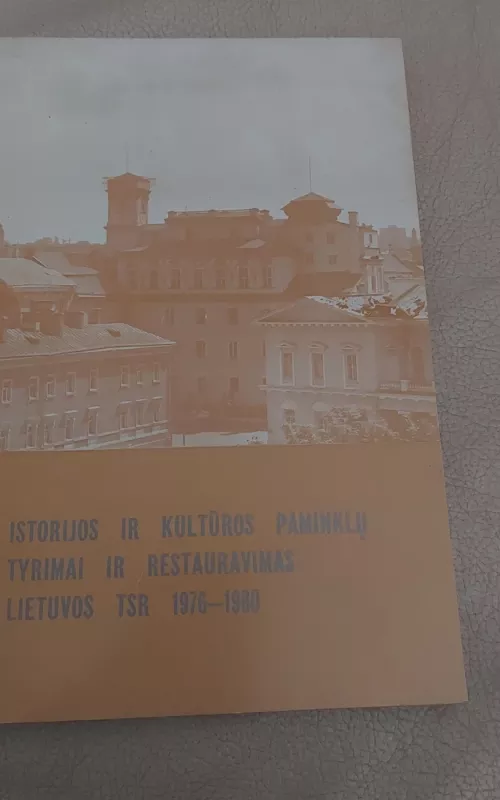 Istorijos ir kultūros paminklų tyrimai ir restauravimas Lietuvos TSR 1976-1980 - Autorių Kolektyvas, knyga
