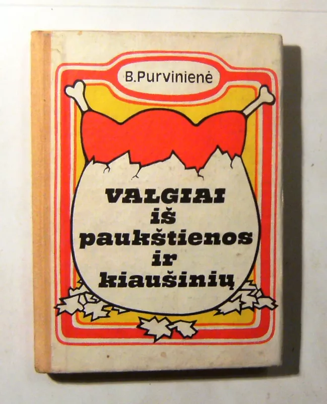 Valgiai iš paukštienos ir kiaušinių - B. Purvinienė, knyga 4