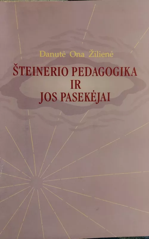 Šteinerio pedagogika ir jos pasekėjai - Autorių Kolektyvas, knyga