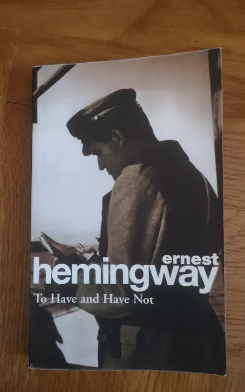 To Have and Have not - Ernest Hemingway, knyga