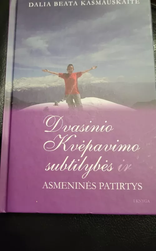 Dvasinio kvėpavimo subtilybės ir asmeninės patirtys - Dalia Beata Kasmauskaitė, knyga 2