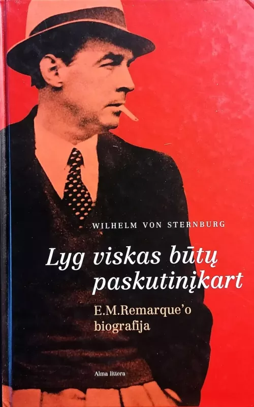 Lyg viskas būtų paskutinįkart: E. M. Remarque'o biografija - Wilhelm von Sternburn, knyga