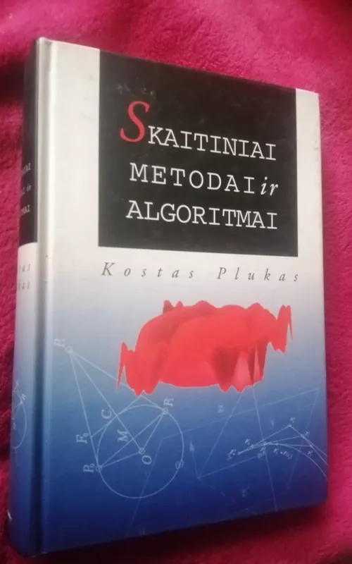 Skaitiniai metodai ir algoritmai - Kostas Plukas, Eugenijus  Mačikėnas, Birutė  Jarašiūnienė, Irena  Mikuckienė, knyga