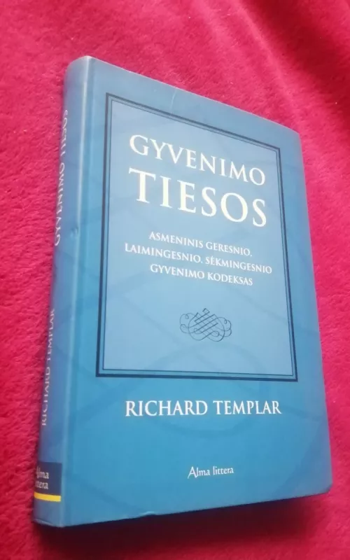 Gyvenimo tiesos: asmeninis geresnio, laimingesnio, sėkmingesnio gyvenimo kodeksas - Richard Templar, knyga