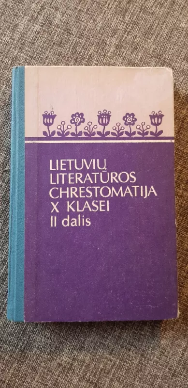 Lietuvių literatūros chrestomatija X klasei 2dalis - Danutė Bartulienė,Irena Skaisgirienė, knyga 3