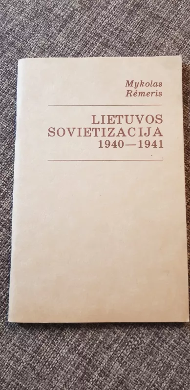 Lietuvos sovietizacija 1940-1941 - Mykolas Romeris, knyga 2