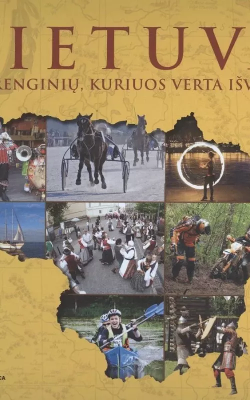 Lietuva. 100 renginių, kuriuos verta išvysti - Autorių Kolektyvas, knyga