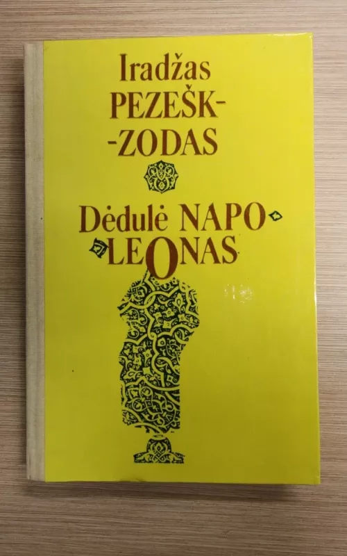 Dėdulė napoleonas - Iradžas Pezeškzodas, knyga