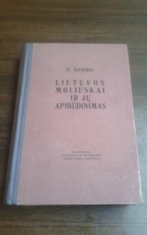 Lietuvos moliuskai ir jų apibūdinimas - P.B. Šivickis, knyga