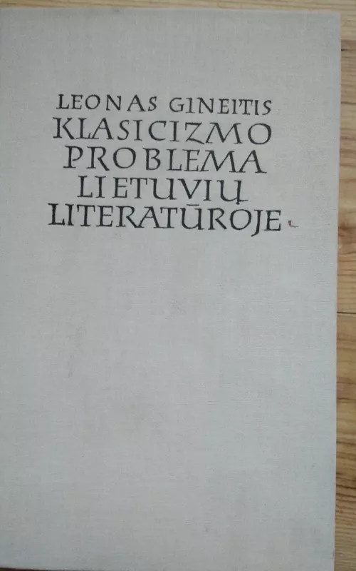 Klasicizmo problema lietuvių literatūroje - Leonas Gineitis, knyga