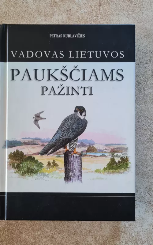 Vadovas Lietuvos paukščiams pažinti - Petras Kurlavičius, knyga