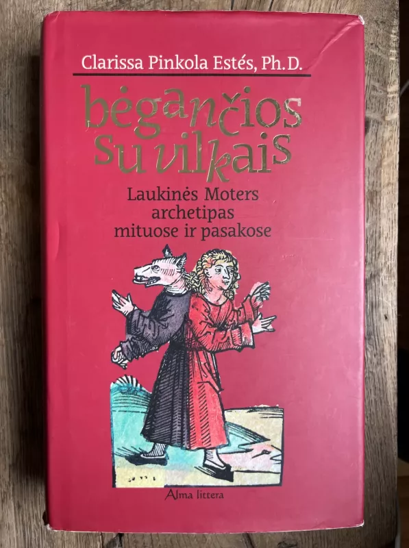 Bėgančios su vilkais - Ph.D Clarissa Pinkola Estes, knyga 3