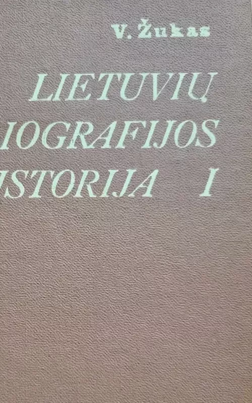 Lietuvių bibliografijos istorija (iki 1940 m.) - Vladas Žukas, knyga