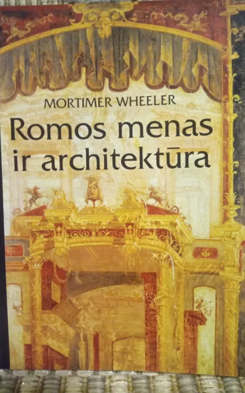Romos menas ir architektūra - Mortimer Wheeler, knyga 2