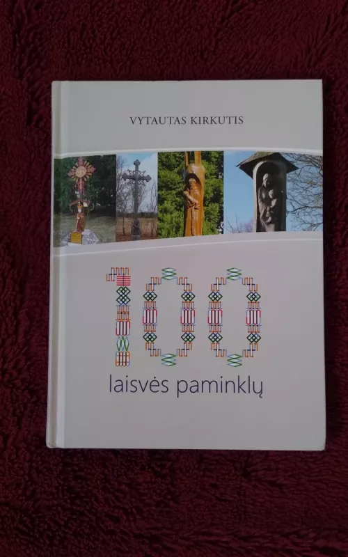 100 laisvės paminklų - Vytautas Kirkutis, knyga 2