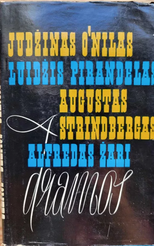 Dramos - Judžinas O’Nilas, Luidžis  Pirandelas, Augustas  Strindbergas, Alfredas  Žari, knyga 2