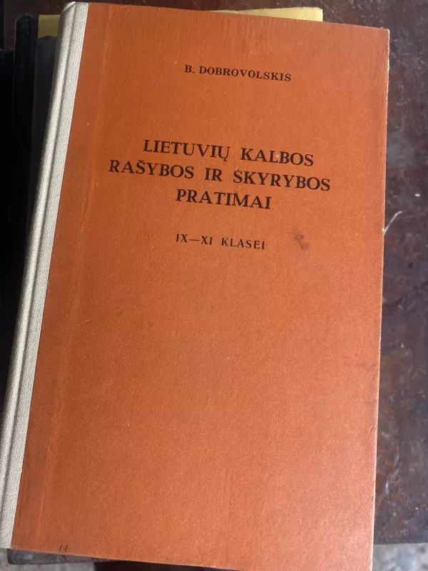 Lietuvių kalbos rašybos ir skyrybos pratimai IX-XI klasei - Bronius Dobrovolskis, knyga 3