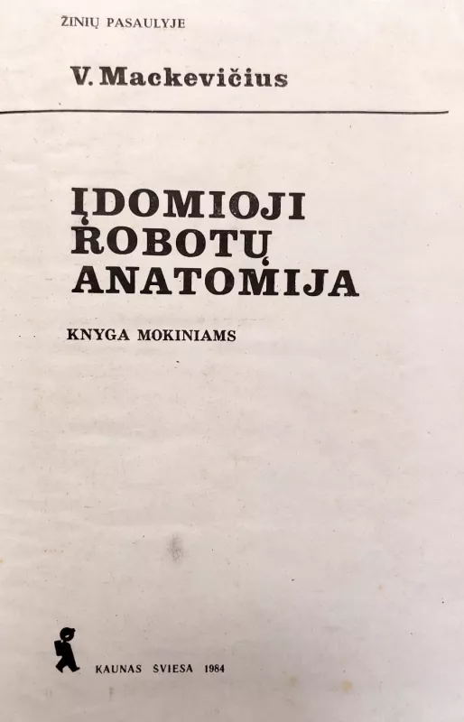 Įdomioji robotų anatomija - V. Mackevičius, knyga 4